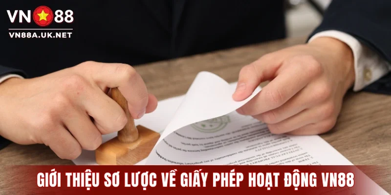 Giới thiệu sơ lược về giấy phép hoạt động VN88