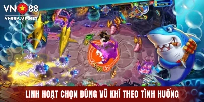 Linh hoạt chọn đúng vũ khí theo tình huống