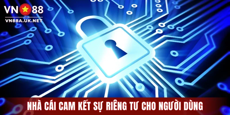 Nhà cái cam kết sự riêng tư cho người dùng
