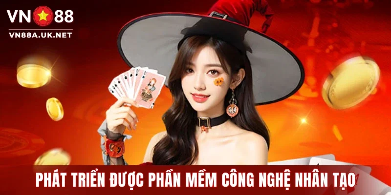 Phát triển được phần mềm công nghệ nhân tạo