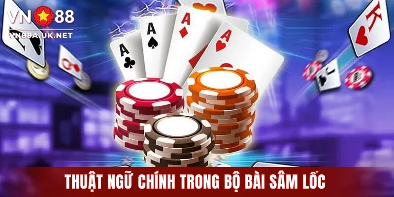 Thuật ngữ chính trong bộ bài Sâm Lốc VN88